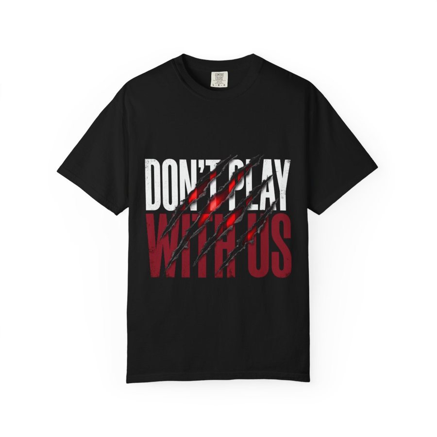 DON'T PLAY WITH US Tee